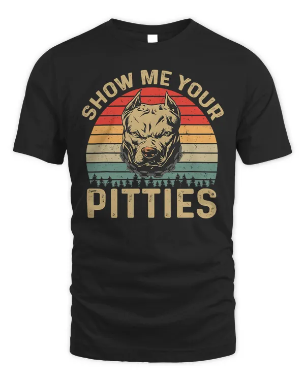 Bully Lover Dog Show Me Your Pitties Funny Pitbull Dog Lovers Retro Vintage 114 Pitbull Dog