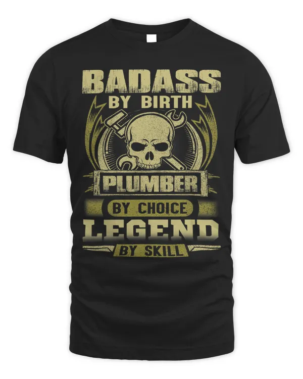 Badass By Birth Plumber By Choice Legend By Skill