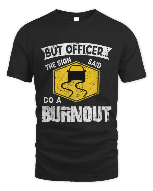 But Officer the sign said do a Burnout Auto Engine Garage