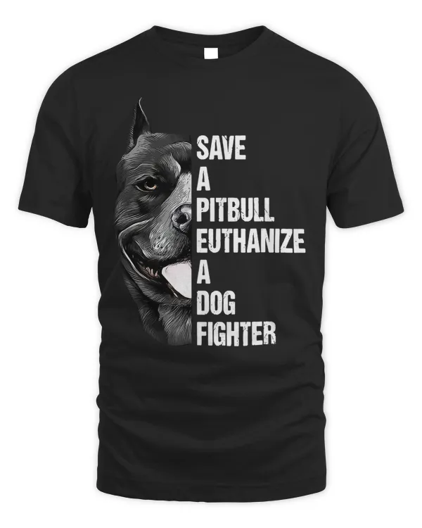 Bully Lover Dog Save A Pitbull Euthanize A Dog Fighter for Women Men 193 Pitbull Dog
