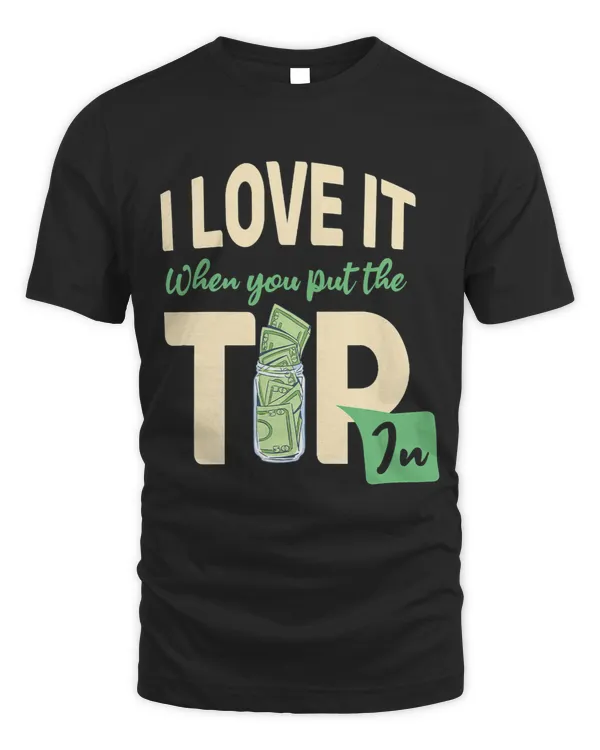 Funny Bartender Mixologist I Love It When You Put The Tip
