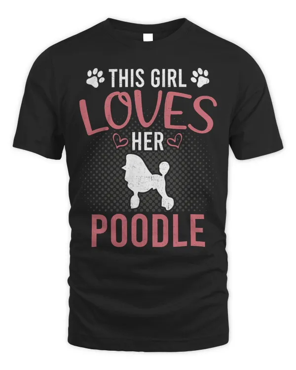 Poodles This Girl Loves Her Poodle Dog Lover 183 Poodle dog