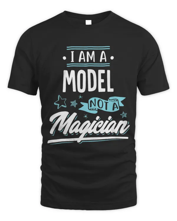 I am a Model not a Magician Gift