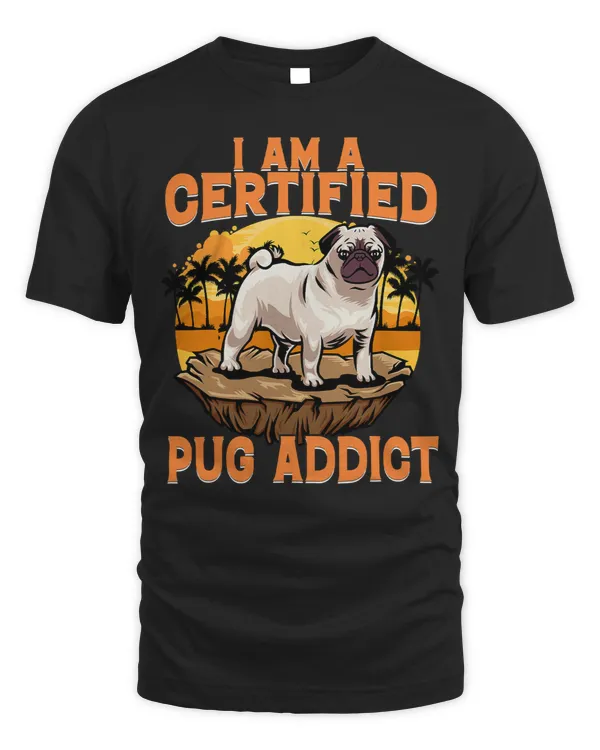 Pug Lover I am a certified Pug Addict 353 Pugs Dog