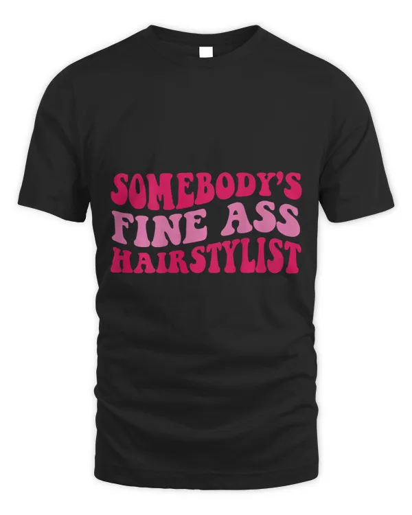 Somebodys Fine Ass Hairstylist 1