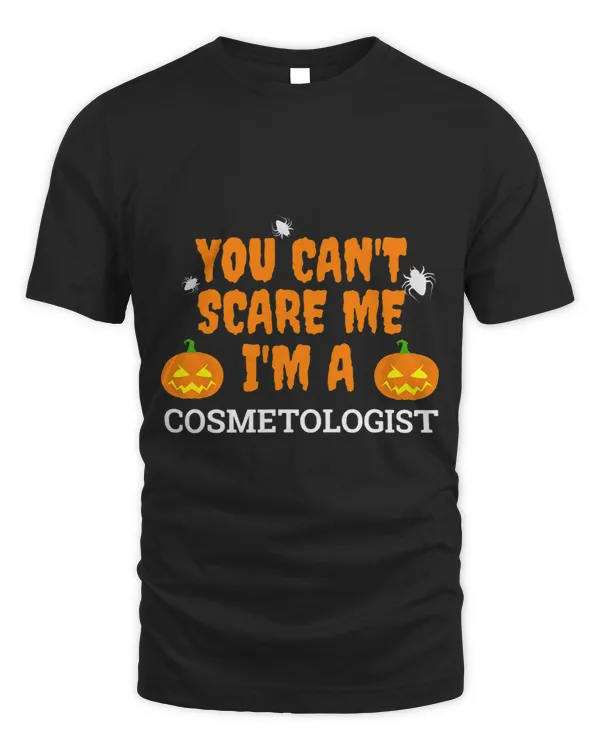 Cant Scare Me Im a Cosmetologist Scary Halloween Spooky