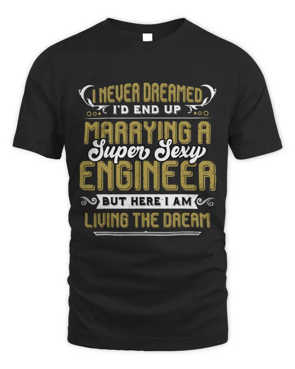 I Never Dreamed Id Be Marrying A Sexy Engineer