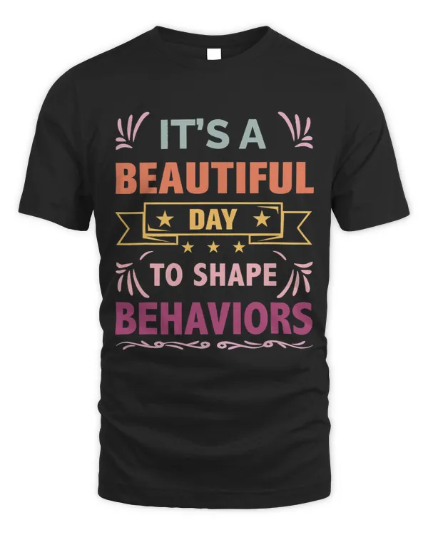 BCBA Its A Beautiful Day To Shape Behaviors ABA Therapist