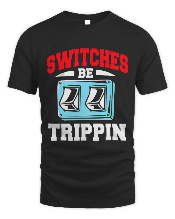 Electrician Switches Be Trippin
