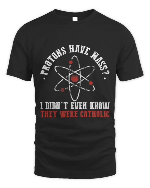 Protons Have Mass I Didnt Even Know They Were Catholic