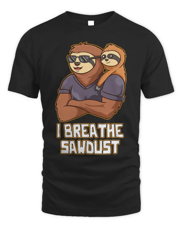 I Breathe Sawdust Dad Carpenter Daddy Carpentry Handyman