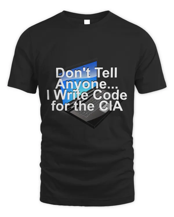 DONT TELL ANYONE I WRITE CODE FOR THE CIA LAPTOP