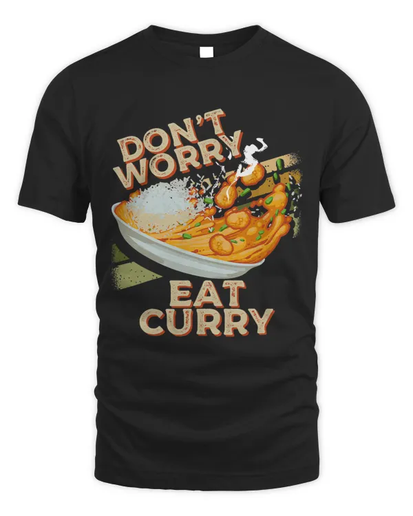 Dont Worry Eat Curry Food Chicken Curry Dish Foodie