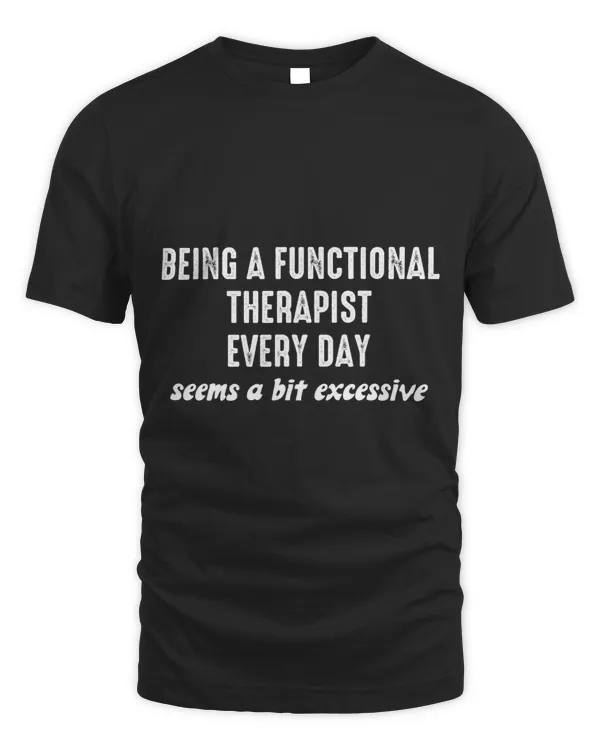 Being A Functional Therapist Seems Excessive Funny Therapist