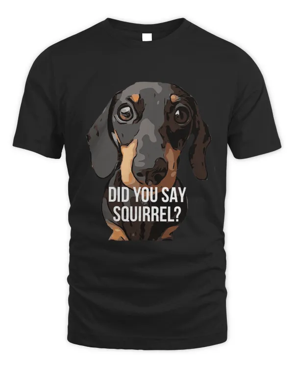 Wiener Did you say Squirrel design 181 Dachshund Doxie