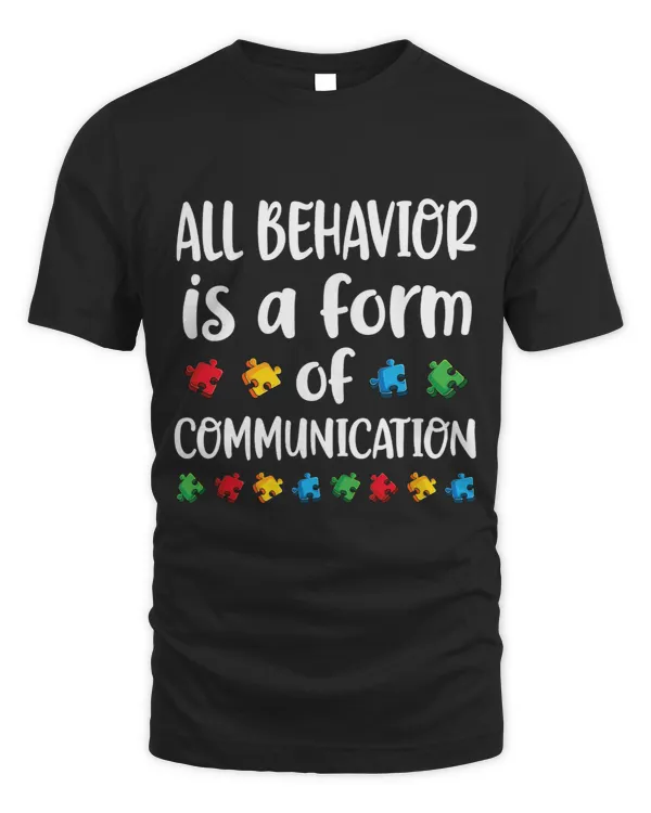 All Behavior Is A Form Of Communication Autism Awareness T-Shirt (3)