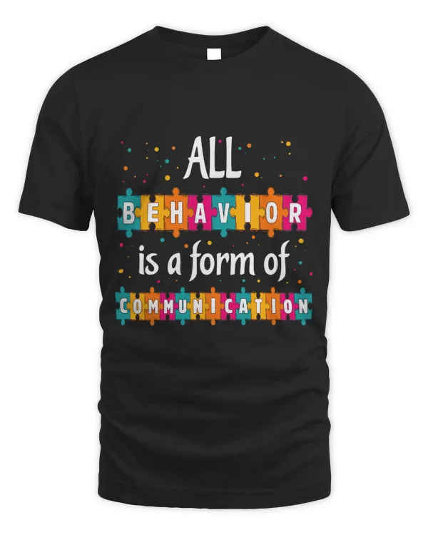 All Behavior Is A Form Of Communication Autism Awareness T-Shirt (2)