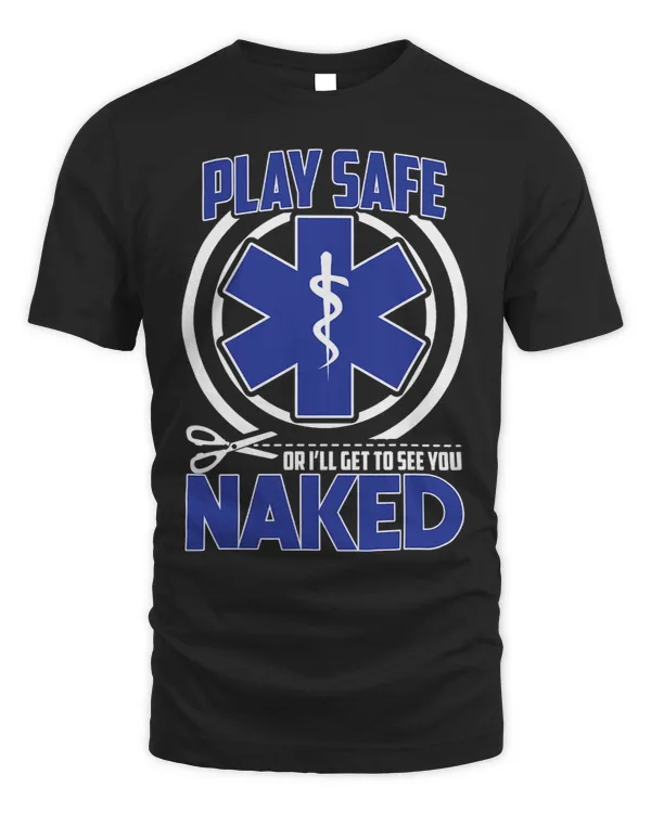 EMT EMS Paramedic AMR Play Safe Sarcastic