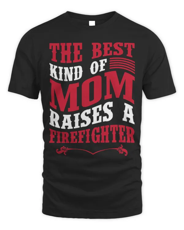 Best Kind Of Mom Raise A Firefighter Family Mother