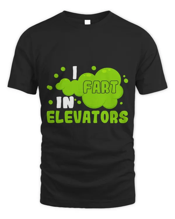 I Fart in Elevators Operator Elevator Engineer Vertical