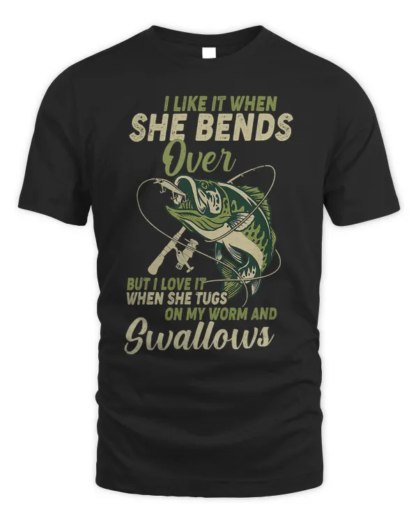 I Like It When She Bends Over Fishing Gifts Men Fathers Day