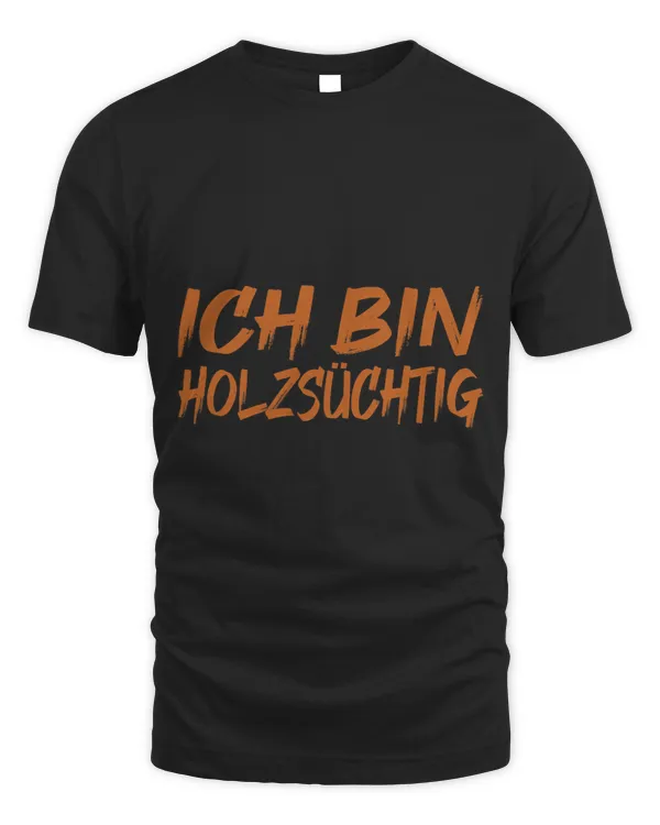 Ich Bin Holzangtig Ja es Stimmt Handwerk Carpenter