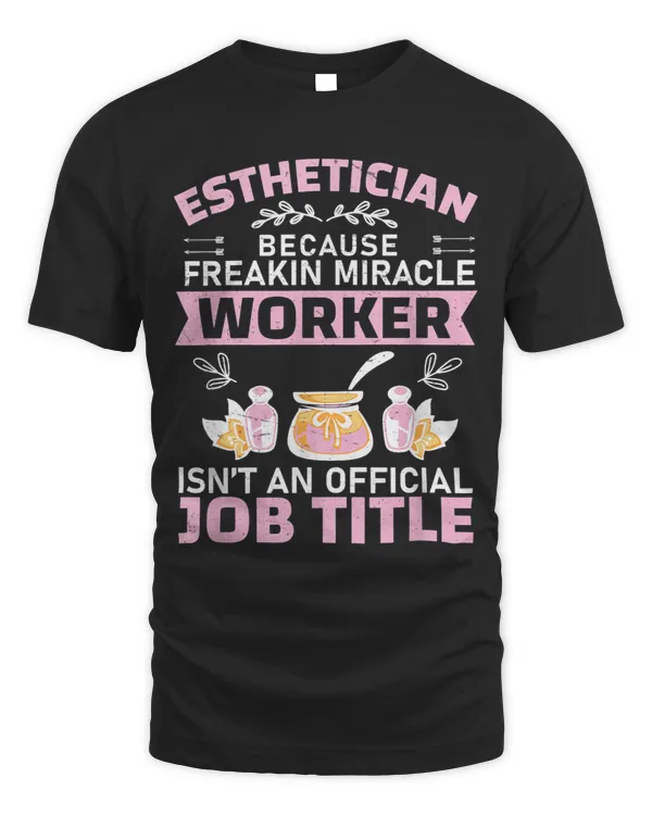 Esthetician Freakin Miracle Worker Waxing Cosmetologist
