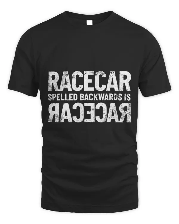 Racecar Spelled Backwards Is Still Racecar Funny Racecar