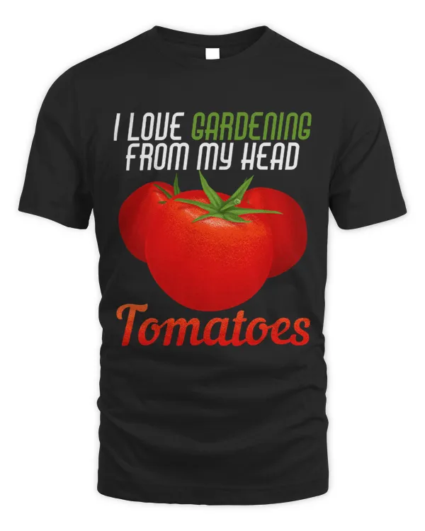 I Love Gardening From My Head Tomatoes Gardenersv