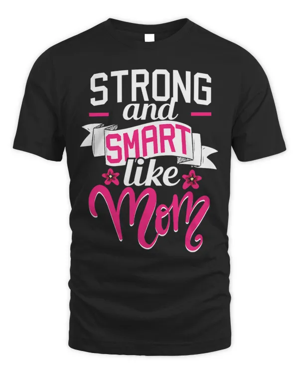 Strong And Smart Like Mom Role Model Mothers Day Funny