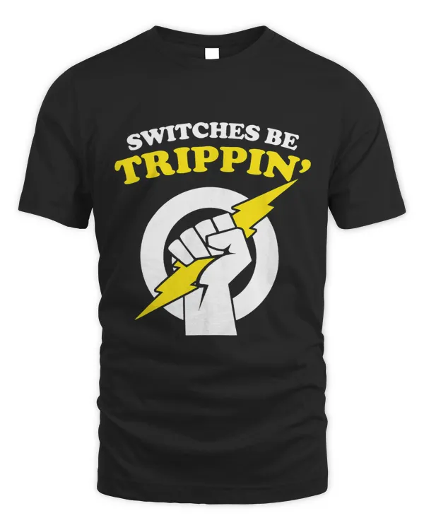 Switches be Trippin Electrician Switches be Trippin
