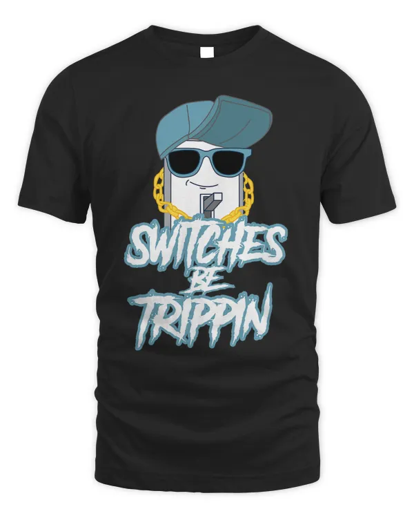 Switches Be Trippin gift for electricians