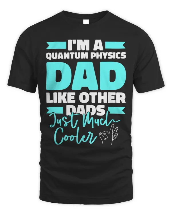 Physicist Dad Scientist Science Quantum Physics