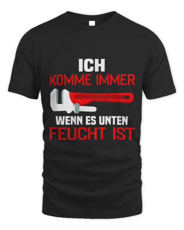 Mens Backprint Ich komme immer wenn es unter Feucht ist Plumber