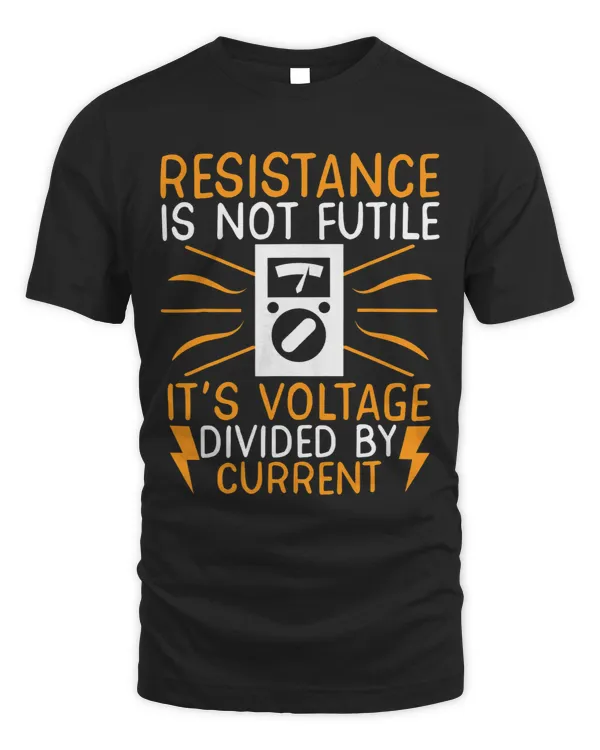 Resistance Is Not Futile Its Voltage Divided By Current
