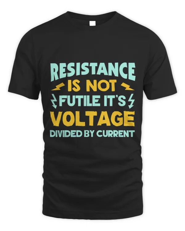 Resistance Is Not Futile Ohms Law Funny Electrician