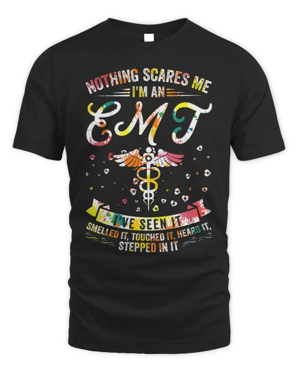 Nothing Scares Me Ive Seen It EMT
