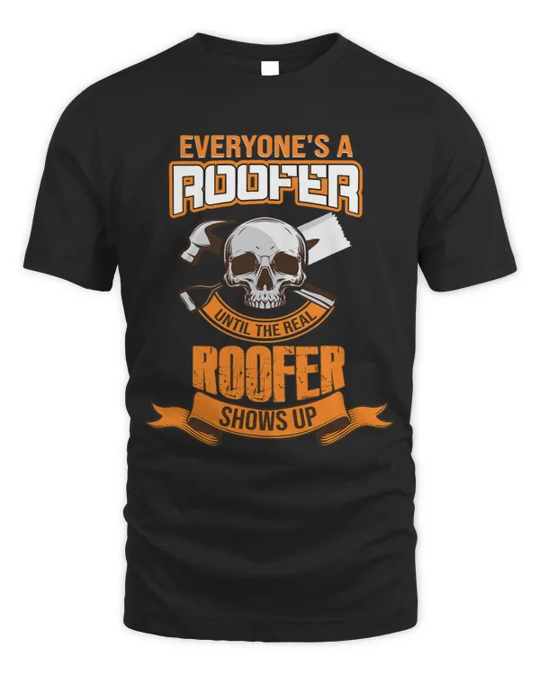 Roofer Everyones A Roofer Until The Real Roofer Shows Up