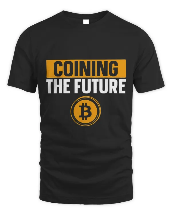 Coining The Future Bitcoin BTC Crypto Mens Saying