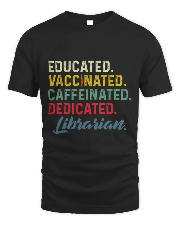 Educated Vaccinated Caffeinated Librarian Fully Vaccination