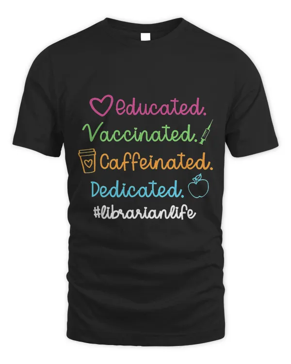 Educated Vaccinated Caffinated Dedicated Librarian