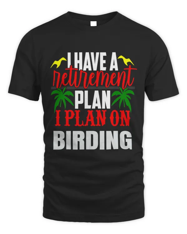 Birding into Retirement Funny Retire Monthy Pension 1