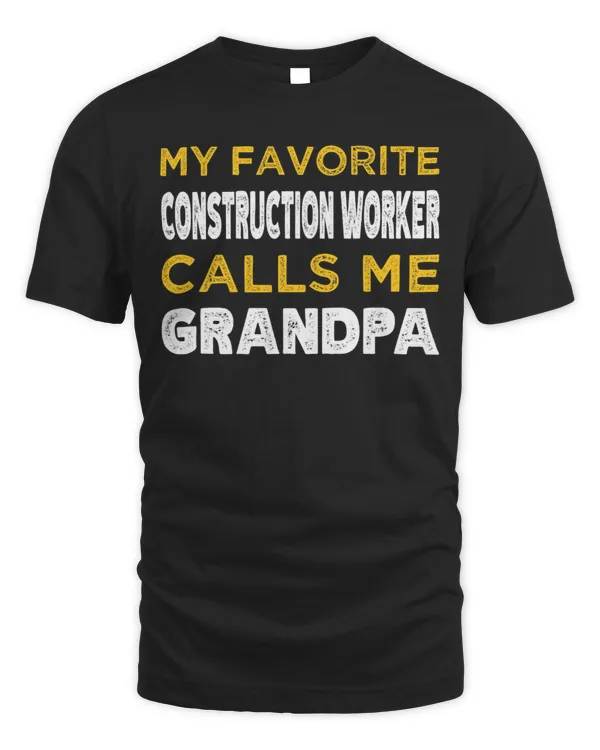 Mens My Favorite Construction Worker Calls Me Grandpa Grandchild