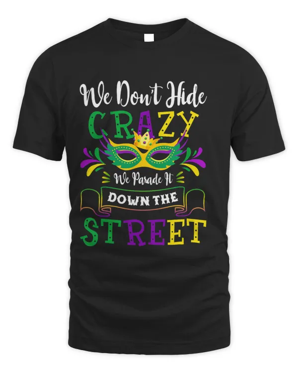 We Dont Hide Crazy We Parade It Down The Street