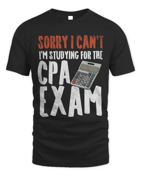 Sorry I Cant Im Studying For The CPA Exam