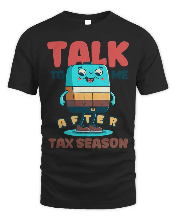 Talk To Me After Tax Season Design Tax Season 1
