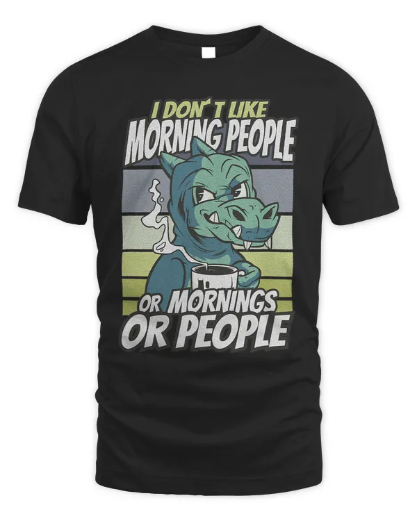 Funny I Dont Like Morning People Or Mornings Or People Trex