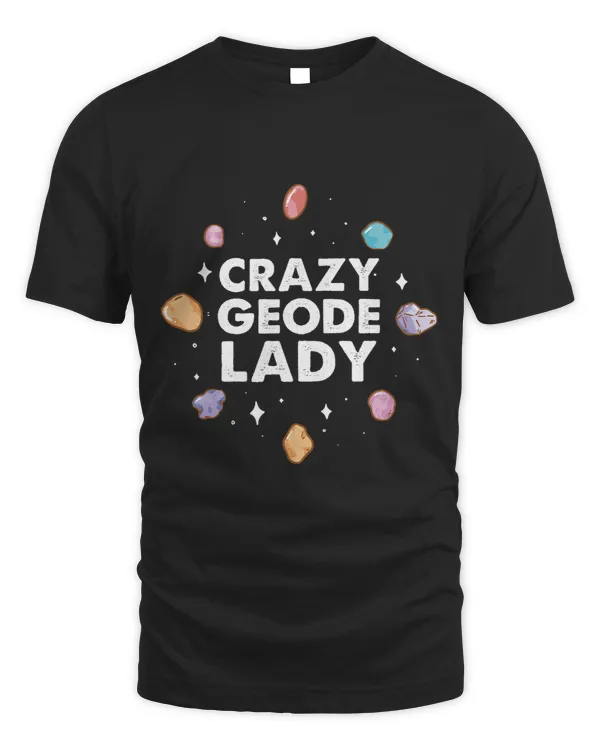 Crazy Geode Lady Rock Collector Rockhounding Crystal Gems