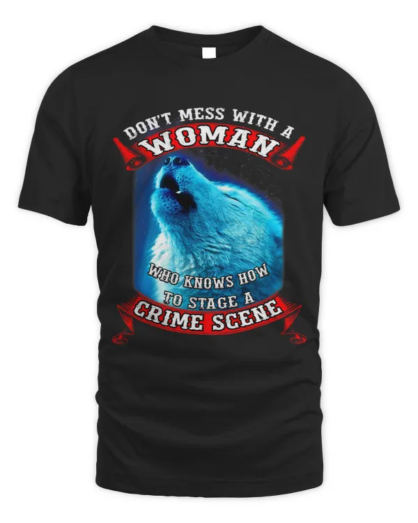Wolf Dont Mess With A Woman Who Knows How To Stage A Crime