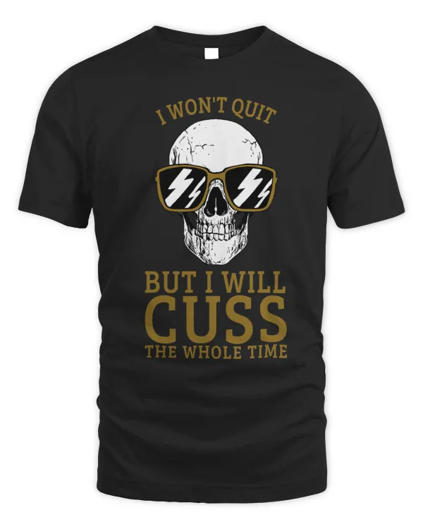 I Wont Quit But I Will Cuss The Whole Time Funny Workout